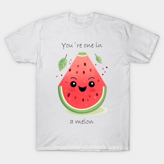 You´re one in a Melon T-Shirt by HuesOfLife